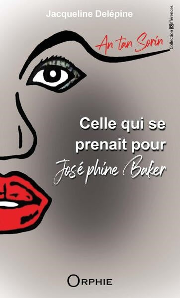 Celle qui se prenait pour Joséphine Baker : an tan Sorin book