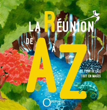 La Réunion de A à Z : le tour de l'île tout en images Parents & Children