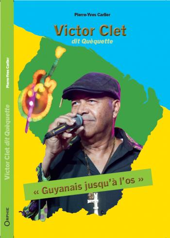 Victor Clet dit Quèquette : Guyanais jusqu'à l'os Art & Literature