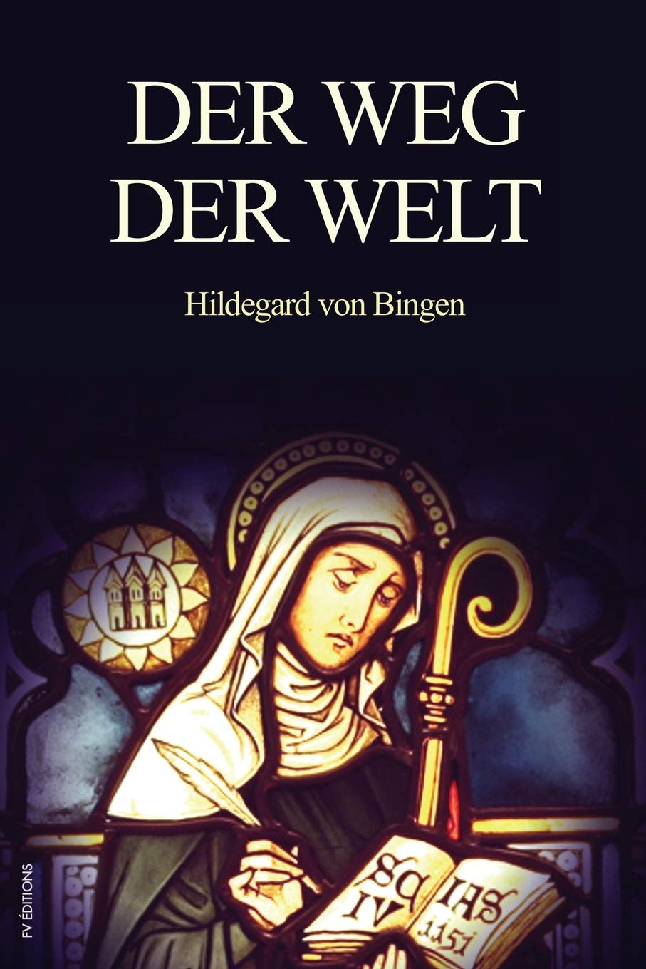 Der Weg der Welt: Visionen der Hildegard von Bingen (großdruck) book