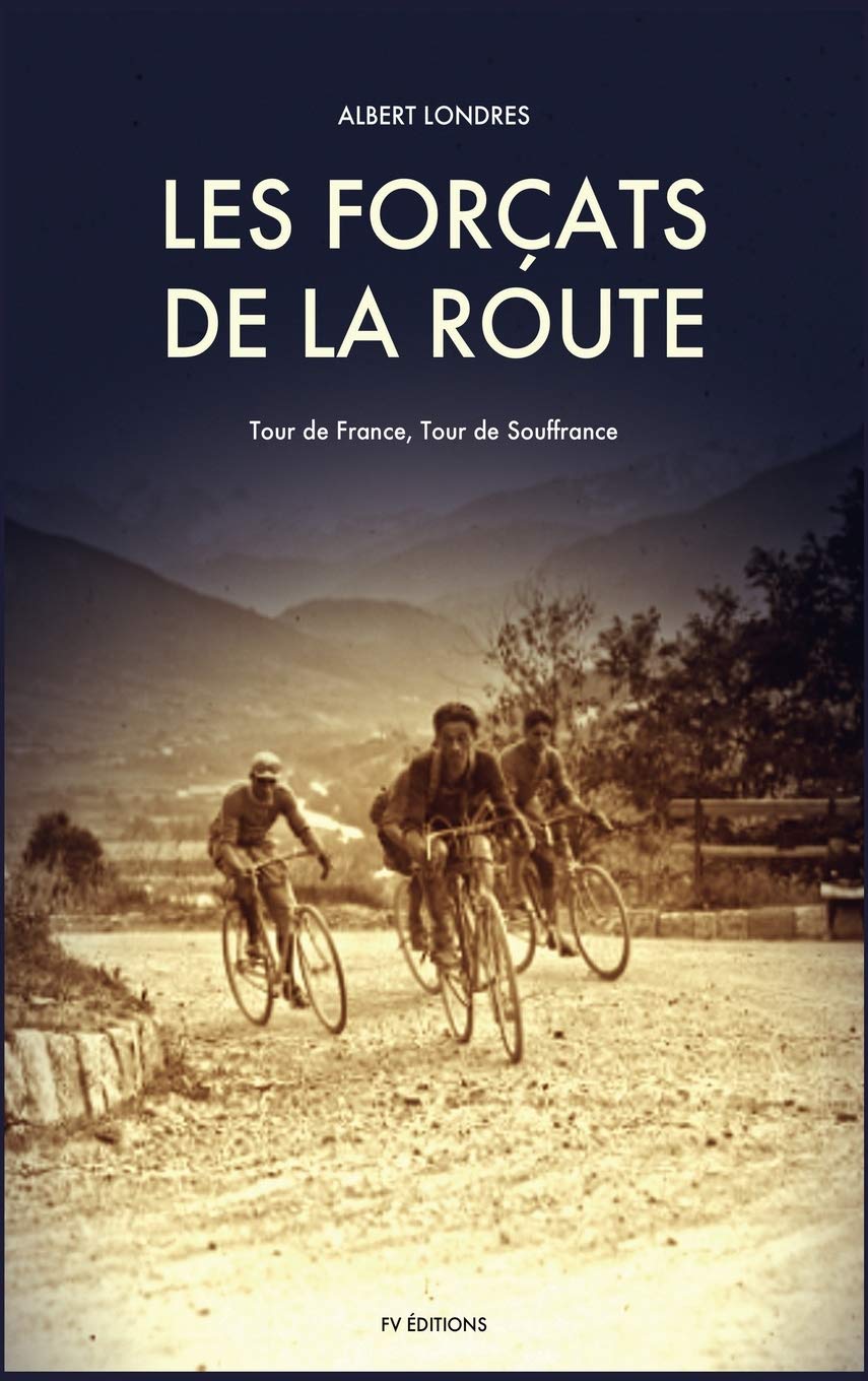 Les Forçats de la route: Tour de France, Tour de Souffrance book