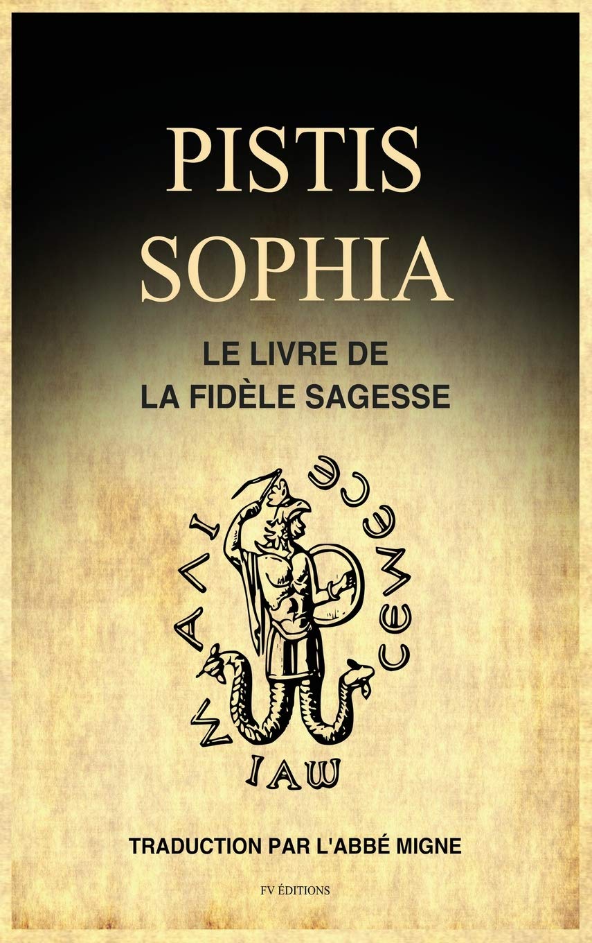 Pistis Sophia: Le Livre de la Fidèle Sagesse Religion & Esotericism