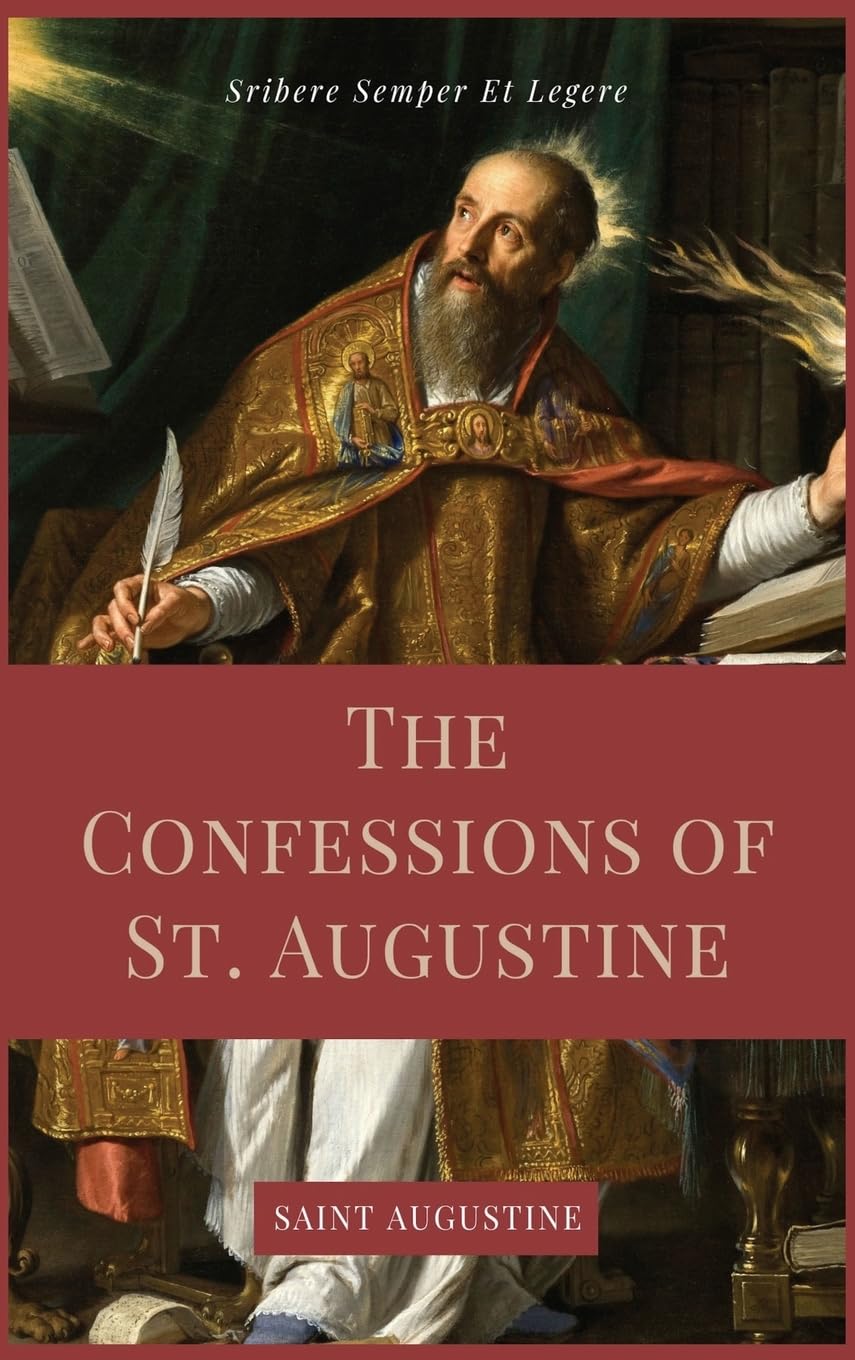 The Confessions of St. Augustine: Easy to Read Layout edition including "The Life of St. Austin, or Augustine, Doctor" from the Golden Legend. Religion & Esotericism