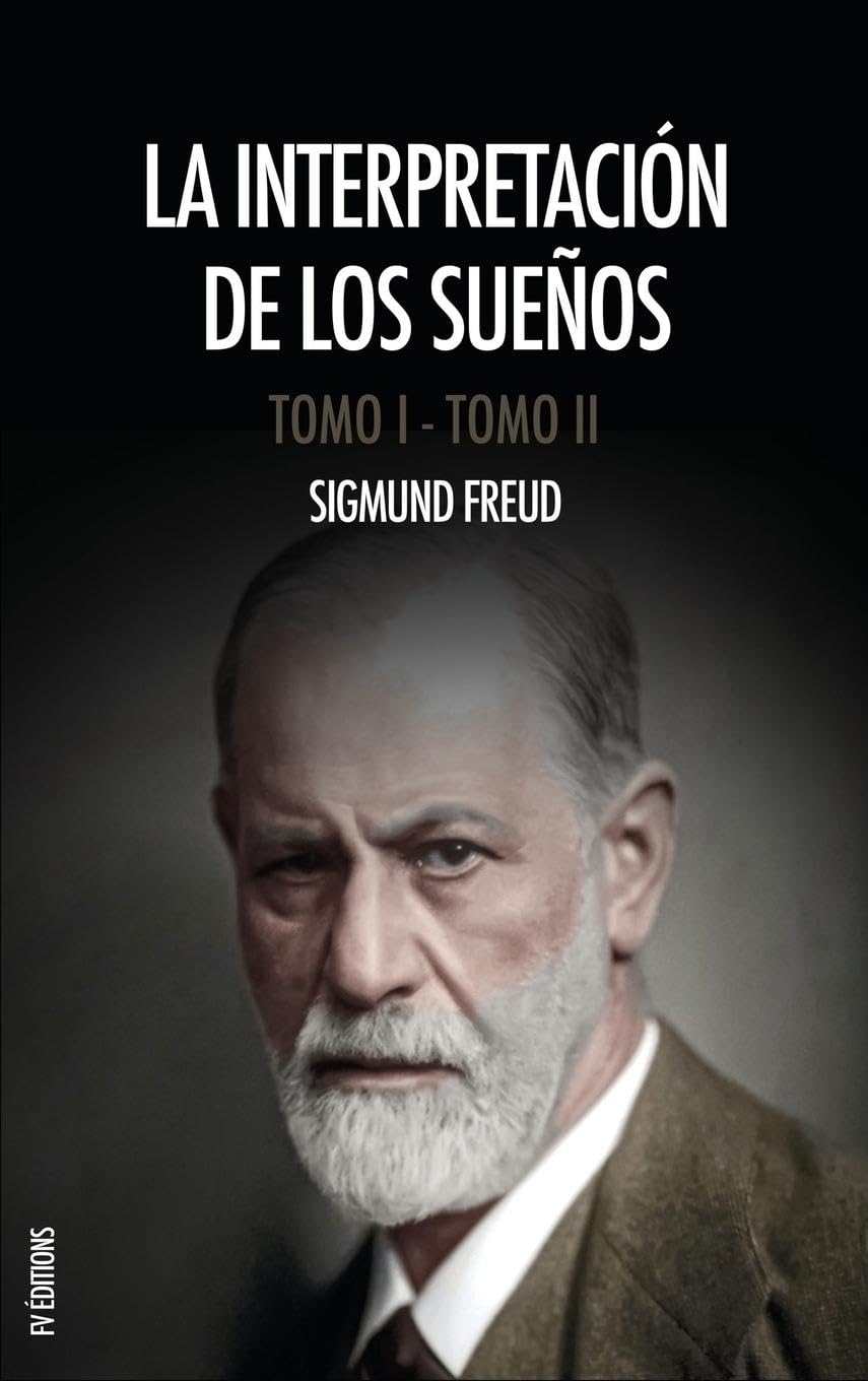 La interpretación de los sueños: Obra completa (Tomos I y II), con notas del autor y del traductor Psychology