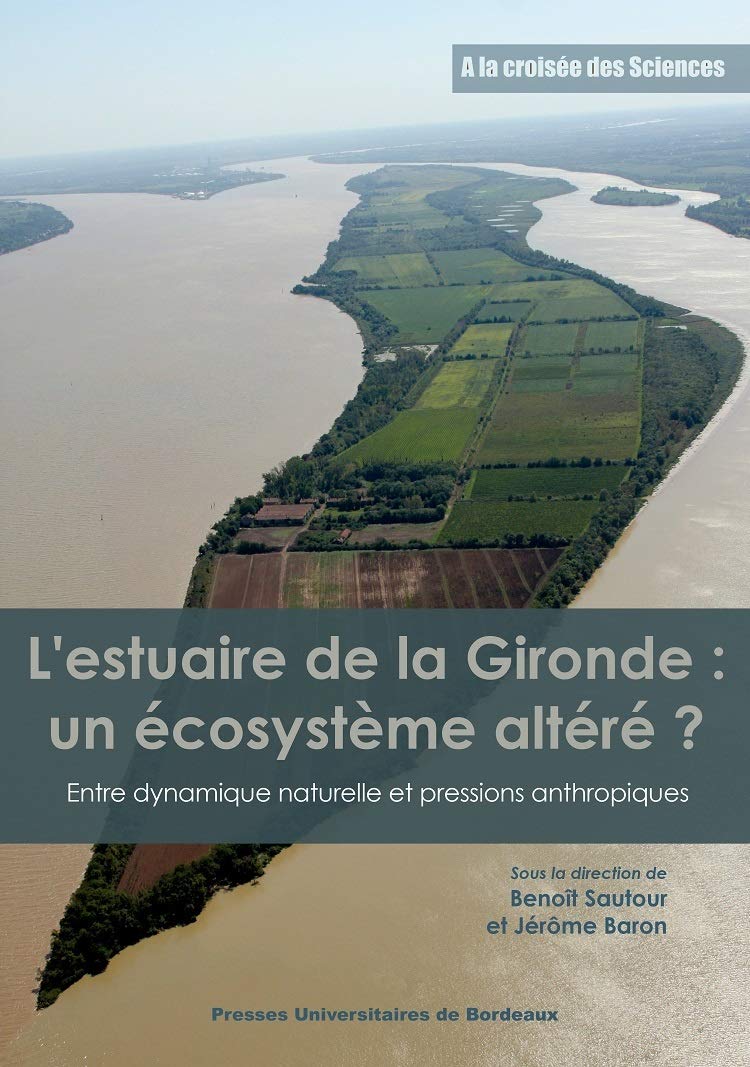 L'Estuaire de la Gironde : un écosystème altéré ?: Entre dynamique naturelle et pressions anthropiques book