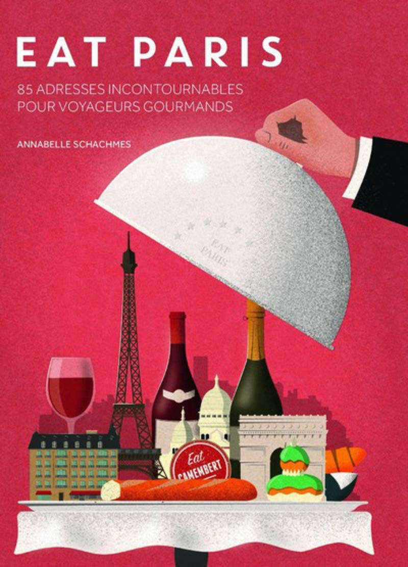 Eat Paris: 85 adresses incontournables pour voyageurs gourmands Leisure, Home & Garden