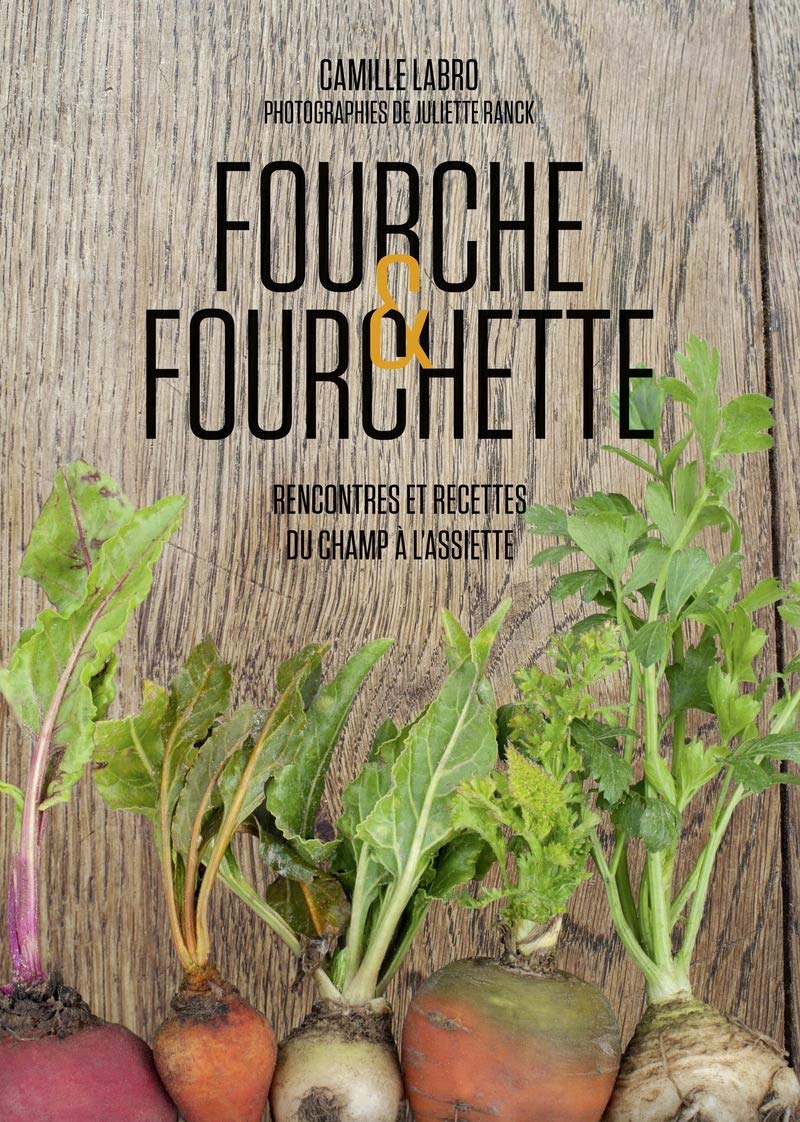 Fourche & fourchette: Rencontres et recettes du champ à l'assiette Leisure, Home & Garden