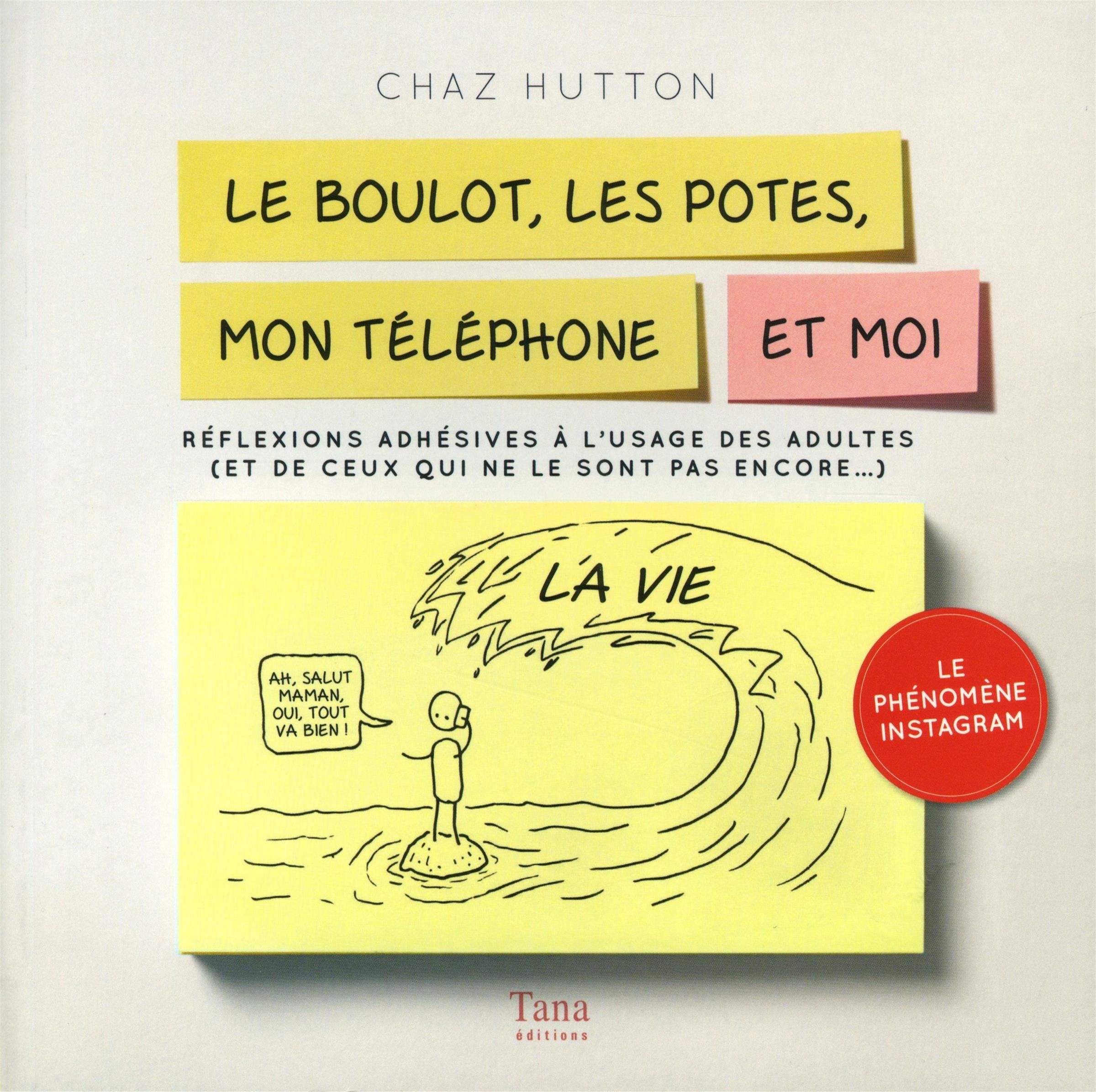 Le Boulot, les potes, mon téléphone et moi: Réflexions adhésives à l'usage des adultes (et de ceux qui ne le sont pas encore) Humour & Satire