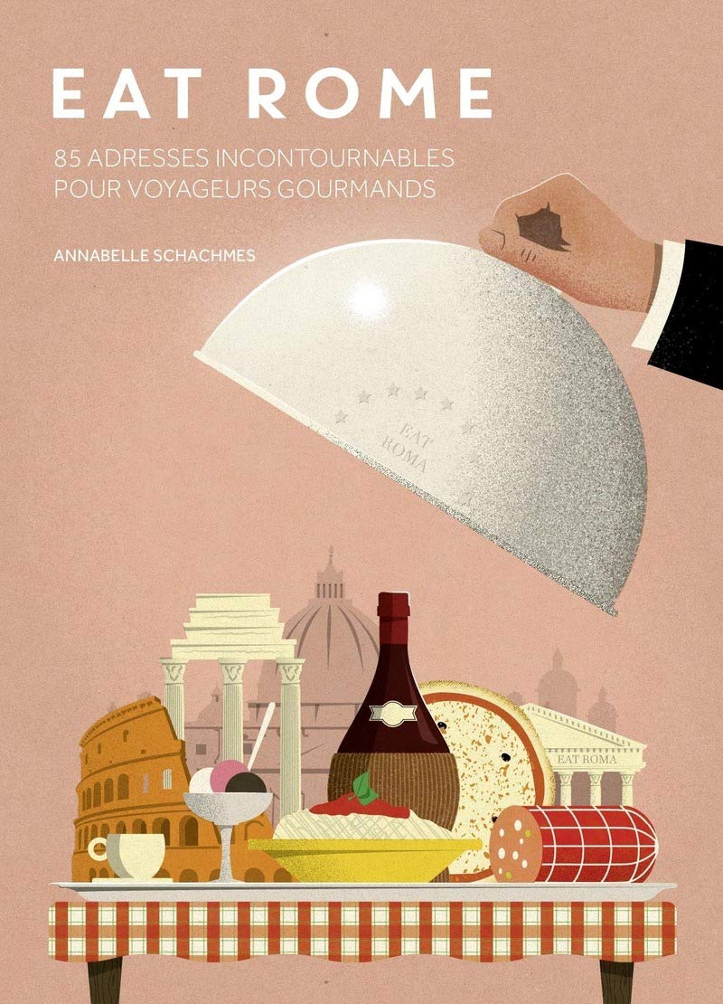 Eat Rome: 85 adresses incontournables pour voyageurs gourmands Leisure, Home & Garden