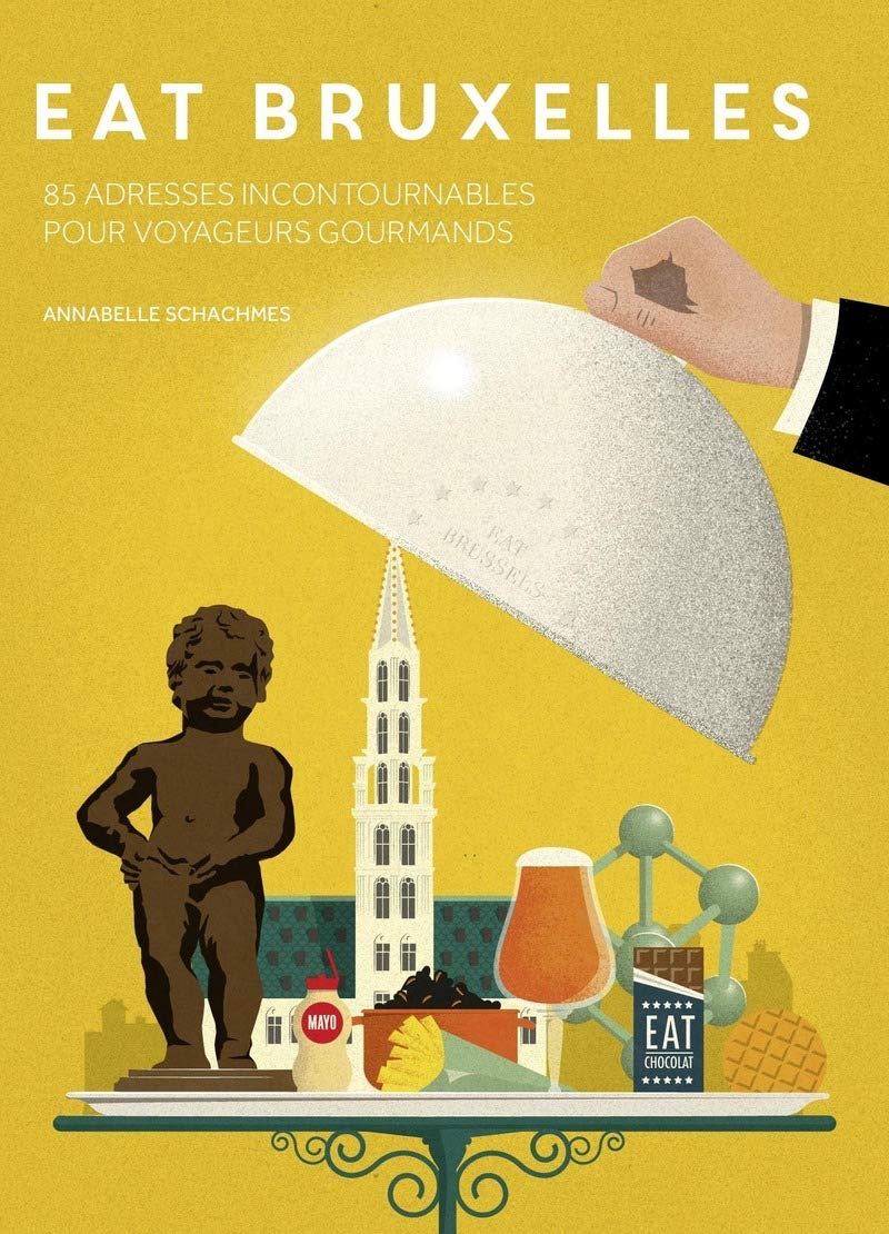 Eat Bruxelles: 85 adresses incontournables pour voyageurs gourmands Leisure, Home & Garden