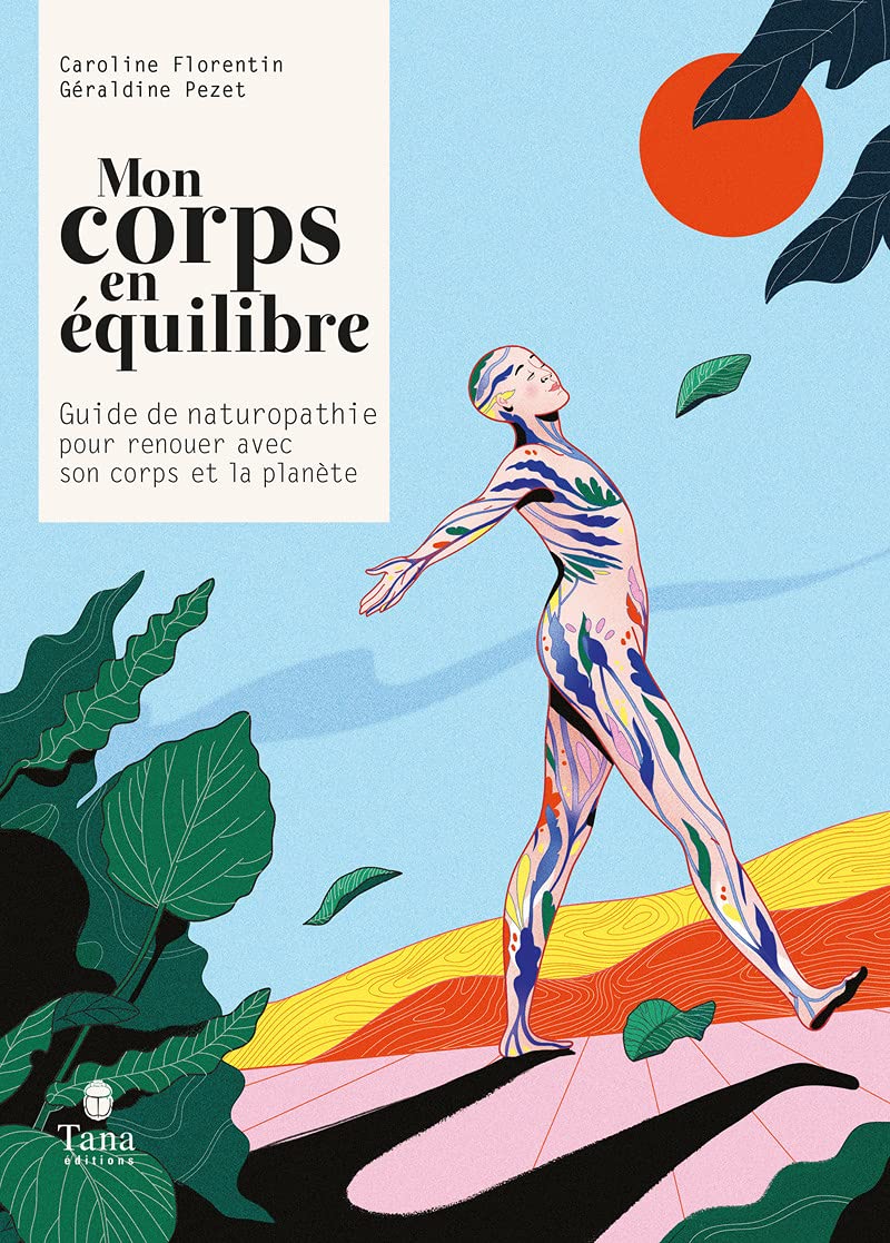 Mon corps en équilibre - Guide de naturopathie pour renouer avec son corps et la planète Health, Nutrition & Fitness