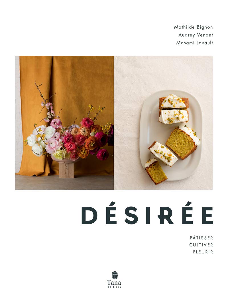 Désirée - Techniques florales, gâteaux d'enfance, horticulture française et de saison book