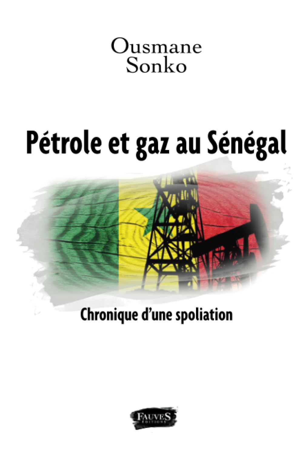 Pétrole et gaz au Sénégal: Chronique d'une spoliation Social Sciences