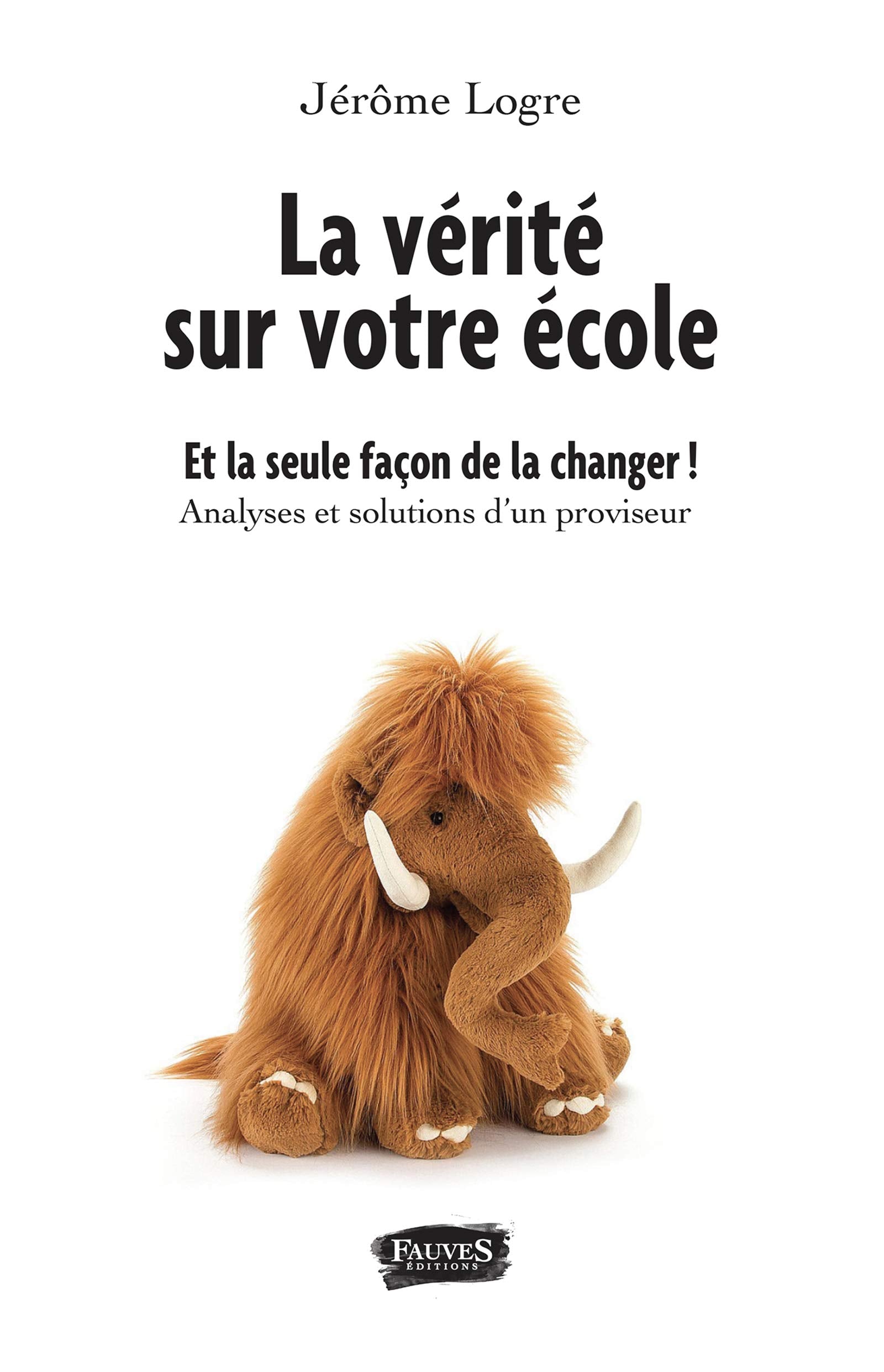 La vérité sur votre école: Et la seule façon de la changer book
