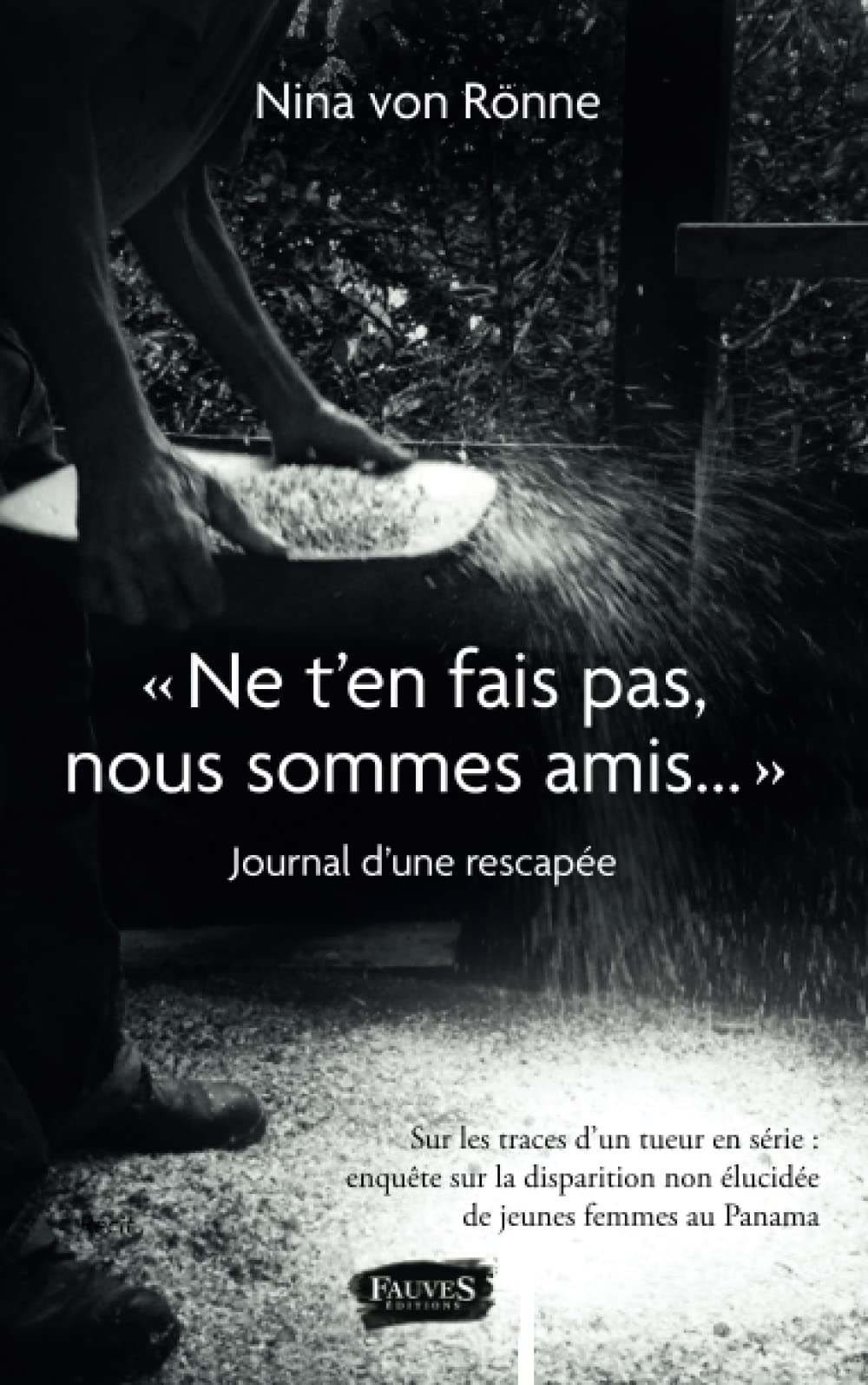 "Ne t'en fais pas, nous sommes amis...": Sur les traces d'un tueur en série : enquête sur la disparition non élucidée de jeunes femmes au Panama book