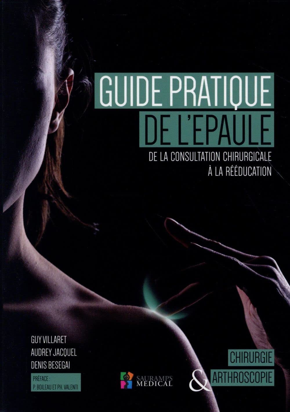 Guide Pratique De L'épaule: De La Consultation Chirurgicale À La Rééducation Medicine