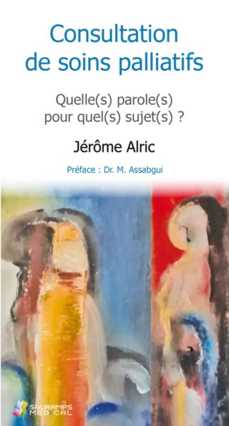 Consultation de soins palliatifs : quelle(s) paroles(s) pour quel(s) sujet(s) ?. Mort et folie : deux impossibles à penser ? : conférence donnée lors de la 18e journée régionale de la Coordination Bretonne de soins palliatifs book