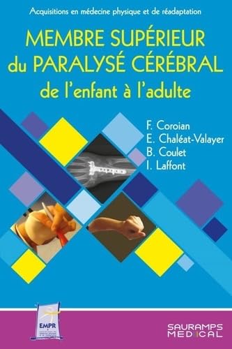MEMBRE SUPERIEUR DU PARALYSE CEREBRAL DE L ENFANT ET DE L ADULTE: ENTRETIENS DE MEDECINE PHYSIQUE ET DE READAPTATION book