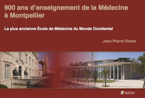 900 ans d'enseignement de la Médecine à Montpellier: La plus ancienne Ecole de Médecine du Monde Occidental book