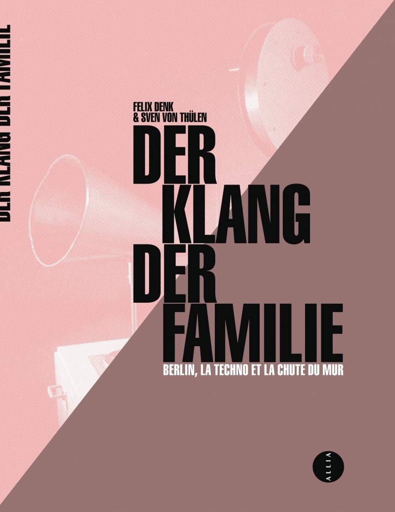 Der Klang der Familie: Berlin, la techno et la chute du mur Film, Art & Culture