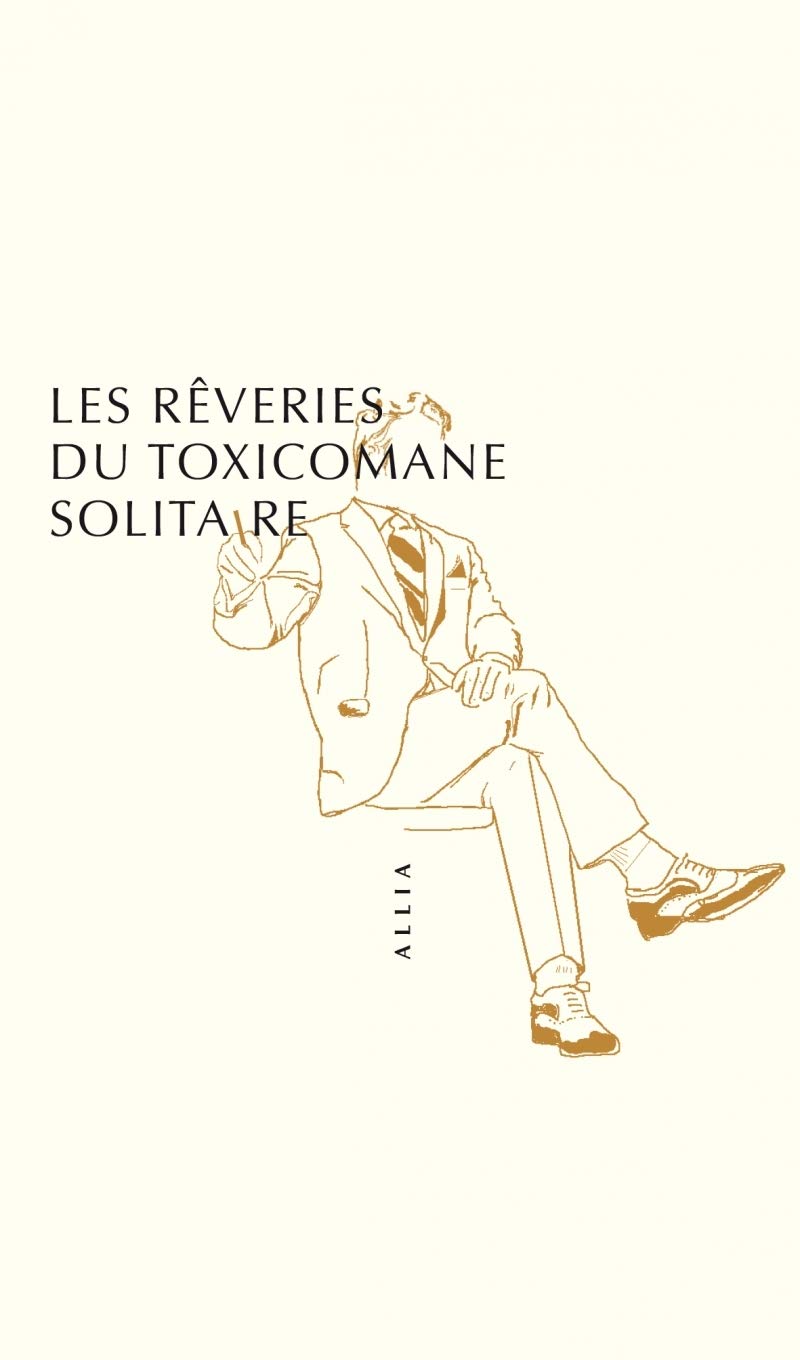 LES REVERIES DU TOXICOMANE SOLITAIRE Contemporary literature
