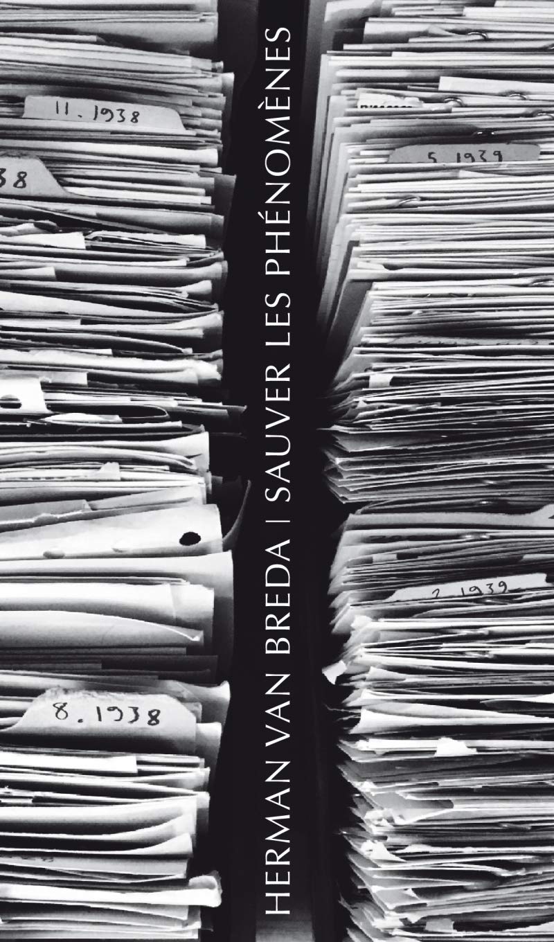 SAUVER LES PHENOMENES: Le sauvetage de l’héritage husserlien et la fondation des Archives-Husserl Contemporary literature