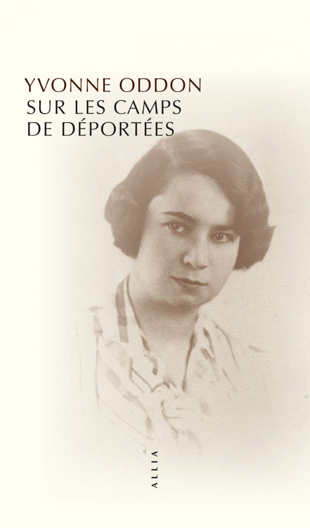 Sur les camps de déportées: Suivi de deux souvenirs plus tardifs et de Rapport sur mon activité de résistance 1940-1941 French history