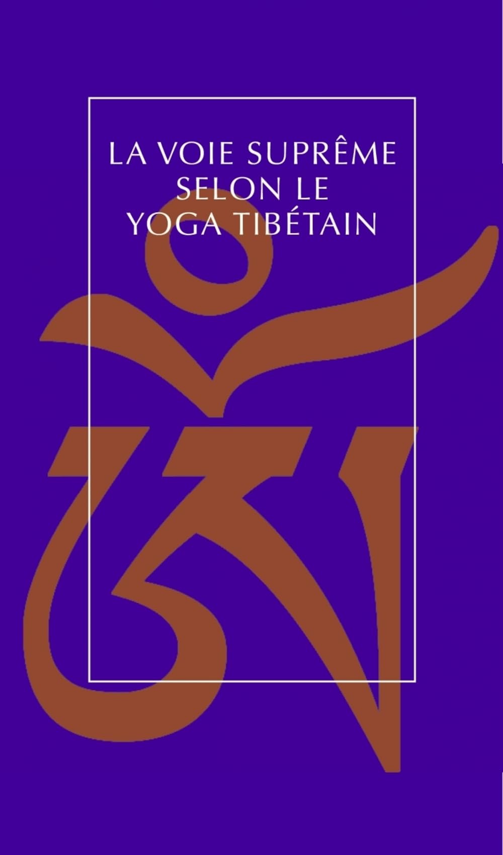 La voie suprême selon le yoga tibétain book