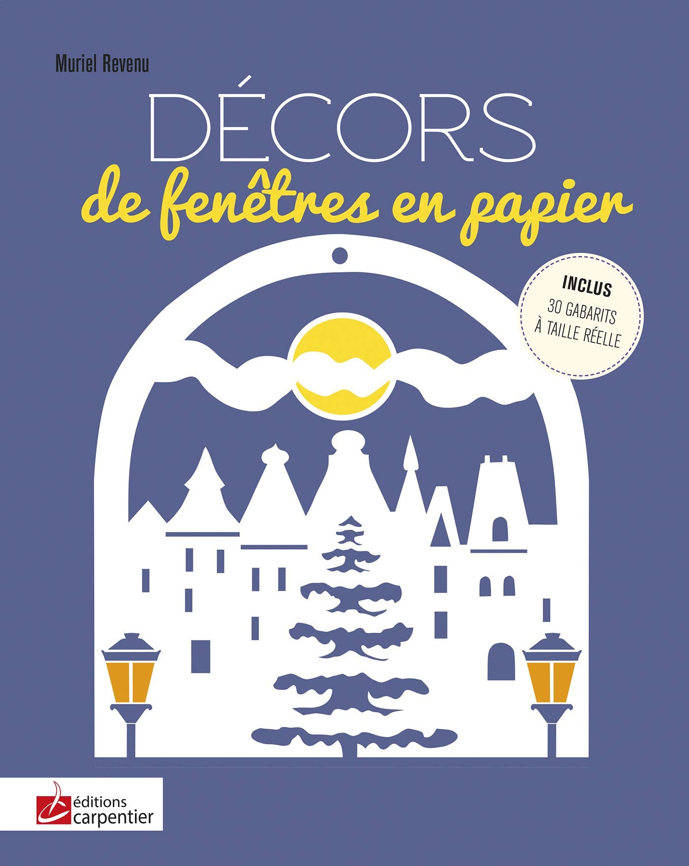 DECORS DE FENETRES EN PAPIER: Inclus 30 gabarits à taille réelle Books