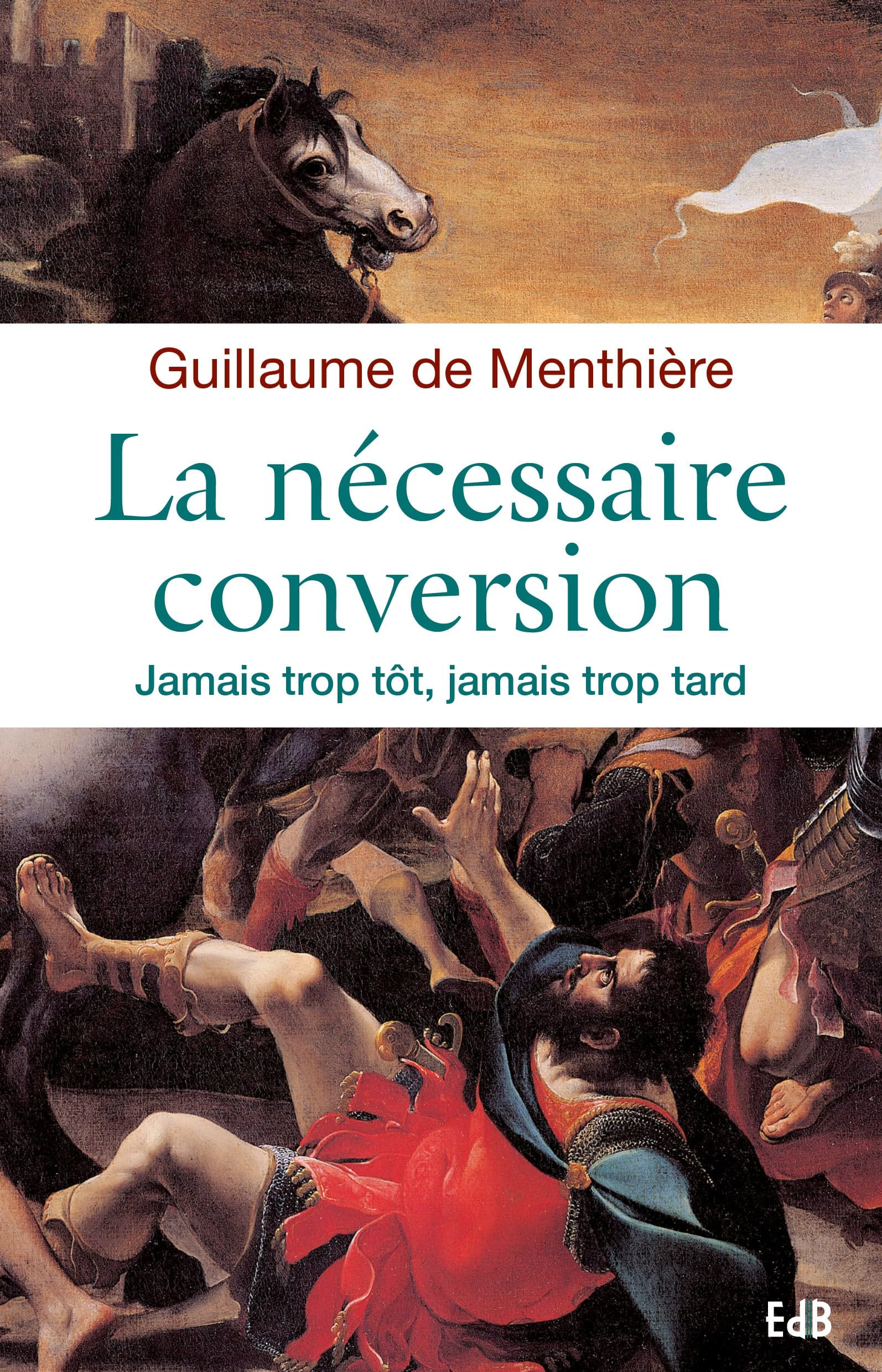 La nécessaire conversion : Jamais trop tôt, jamais trop tard Religion & Esotericism