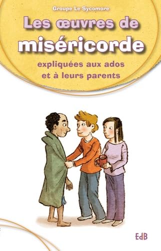 Les oeuvres de miséricorde expliquées aux ados et à leurs parents Books