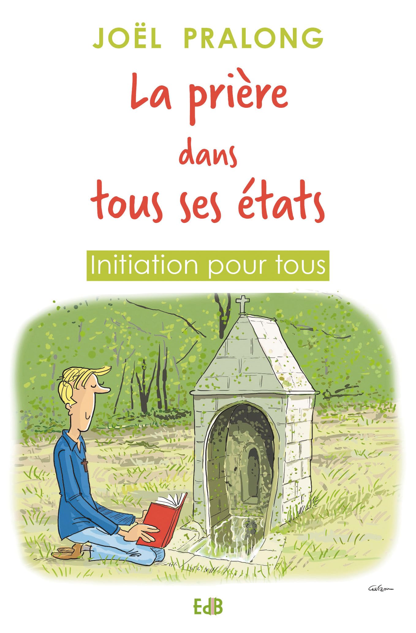 La prière dans tous ses états: Initiation pour tous Religion & Esotericism