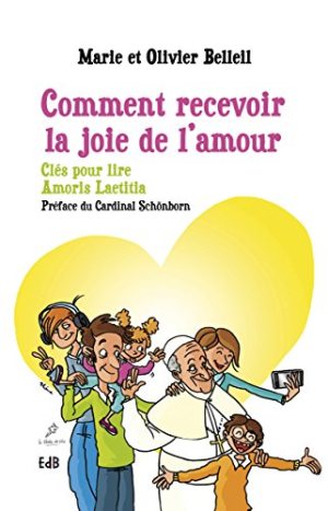 Comment recevoir la joie de l'amour : clés pour lire Amoris laetitia Religion & Esotericism