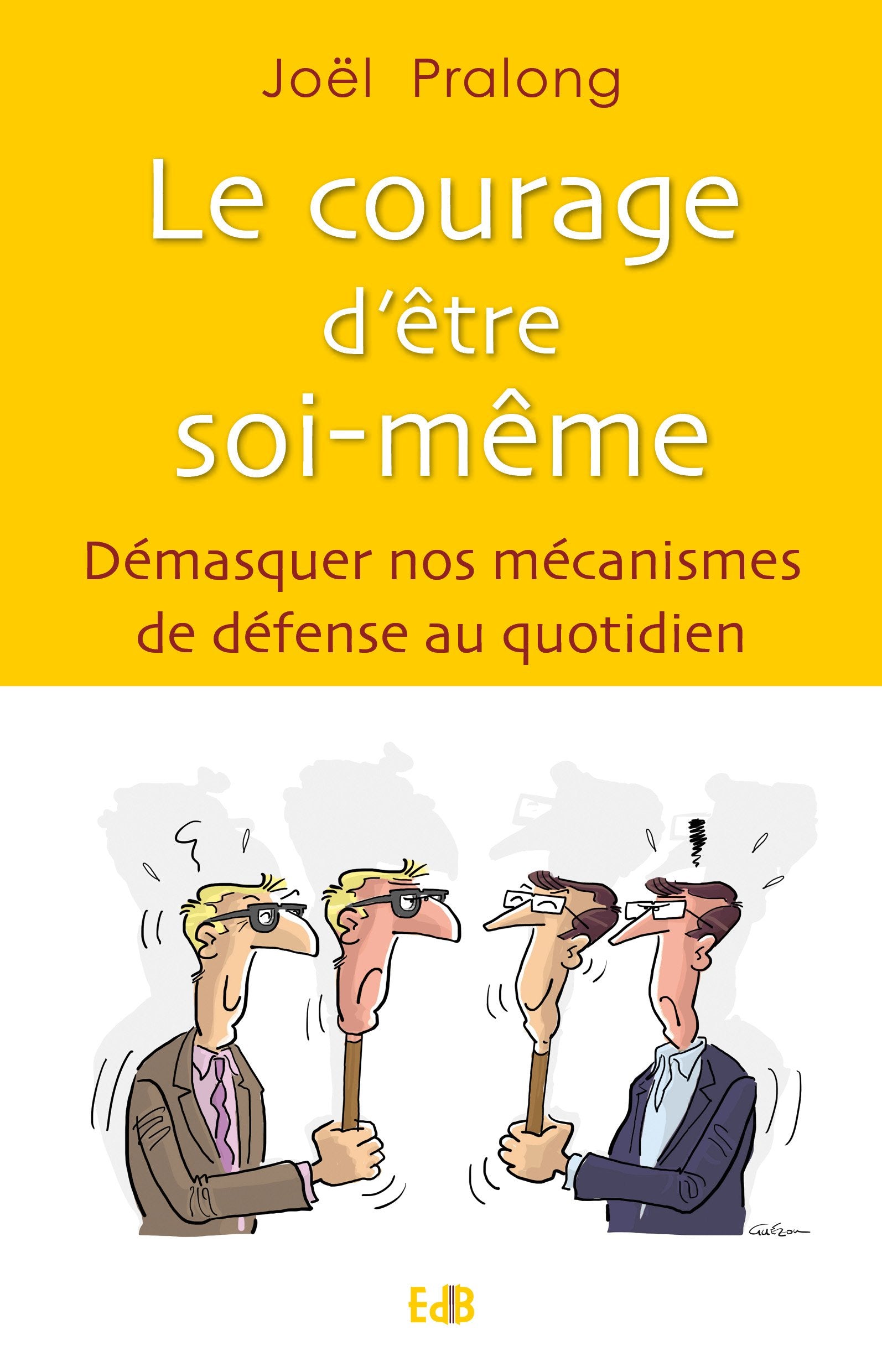 Le courage d'être soi-même. Démasquer nos mécanismes de défense au quotidien. Books