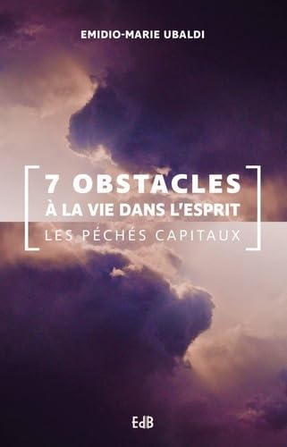 7 obstacles à la vie dans l'Esprit: Les péchés capitaux Religion & Esotericism