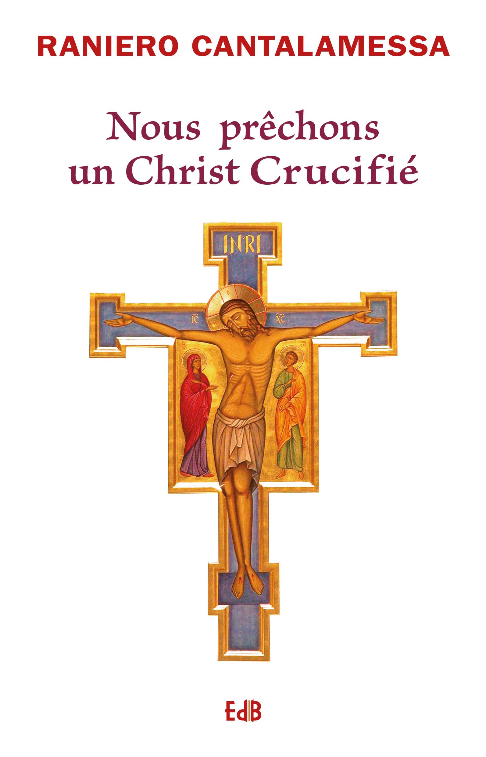 Nous prêchons un Christ crucifié: Nouvelle édition augmentée Religion & Esotericism