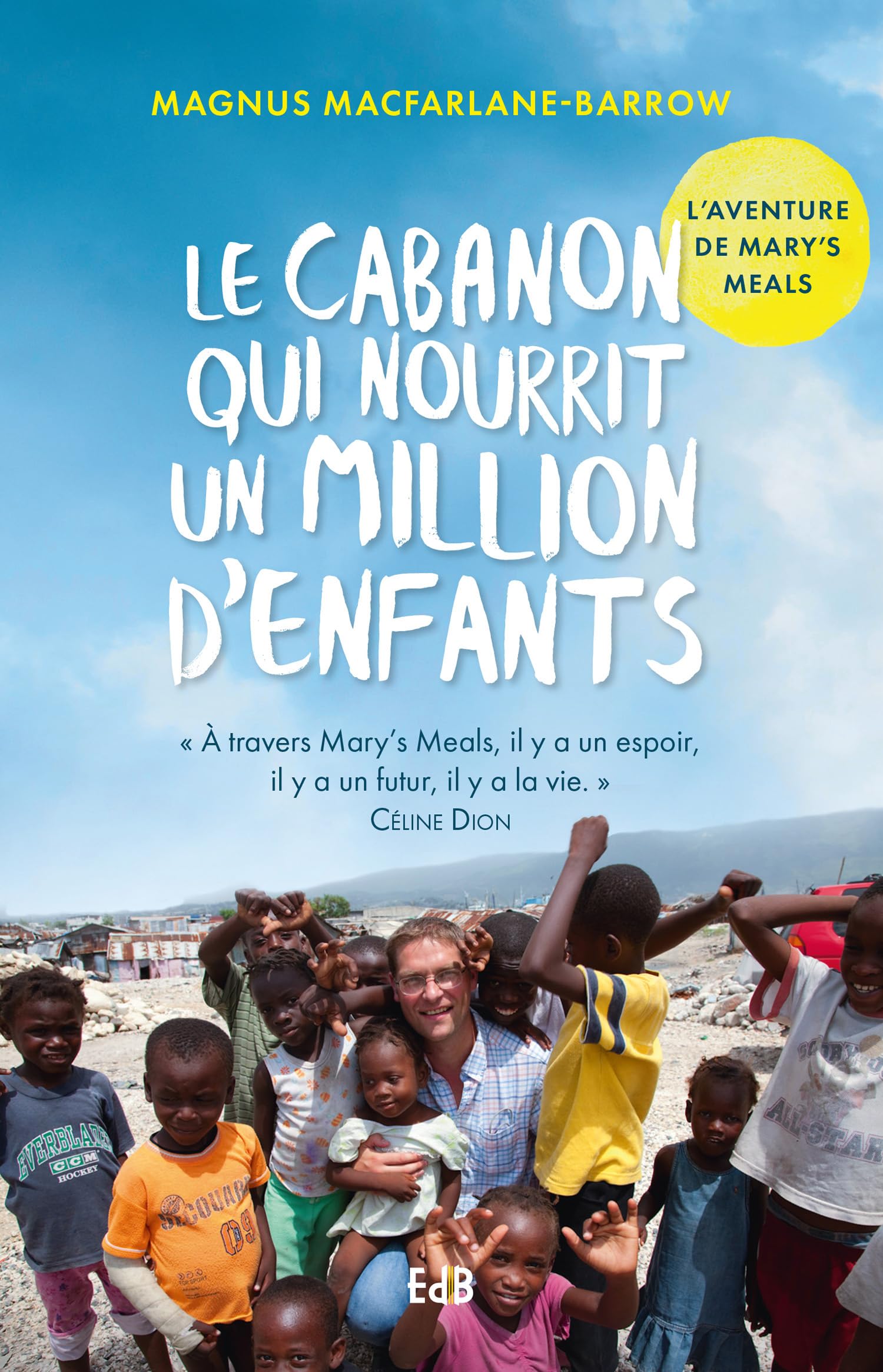 Le cabanon qui nourrit un million d’enfants: L'aventure de Mary's Meals Religion & Esotericism