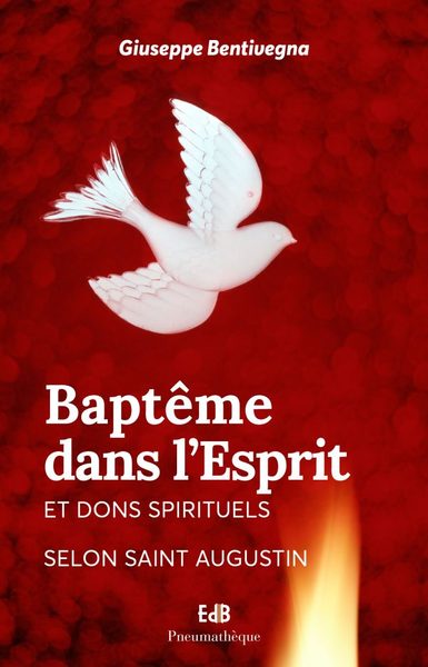 Baptême dans l'Esprit et dons spirituels : selon saint Augustin Religion & Esotericism