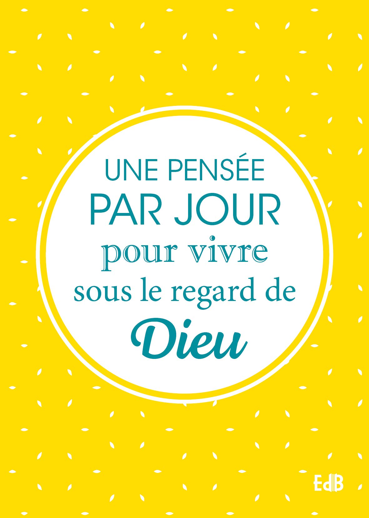 Une pensée par jour pour vivre sous le regard de Dieu book