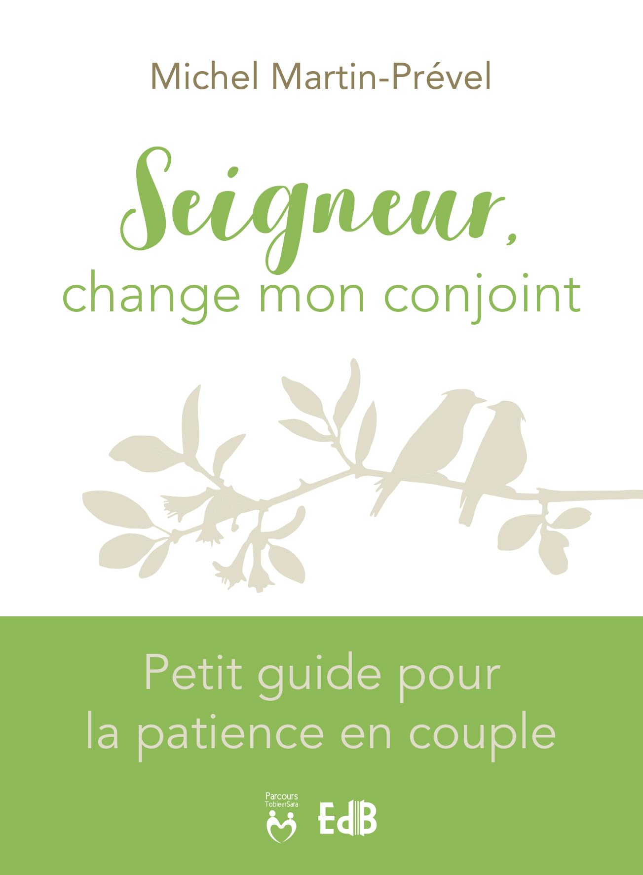 Seigneur, change mon conjoint : Petit guide pour la patience en couple book
