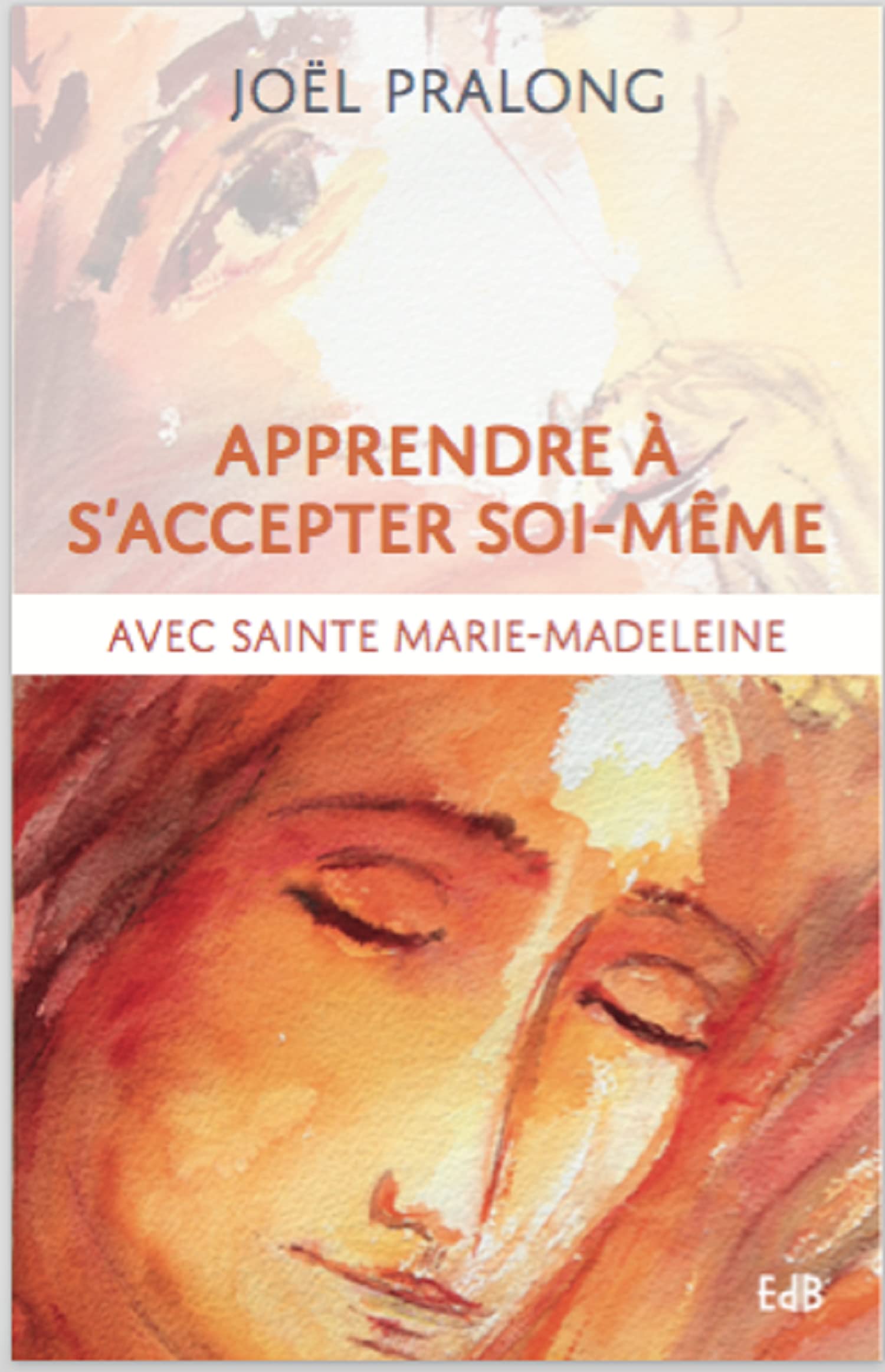 Apprendre à s'accepter soi-même: Avec sainte Marie-Madeleine book