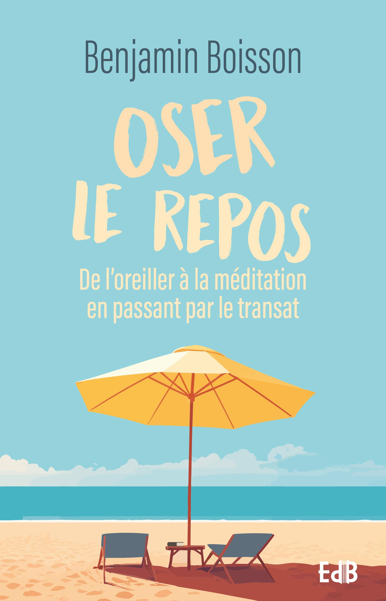 Oser le repos : De l'oreiller à la méditation en passant par le transat book