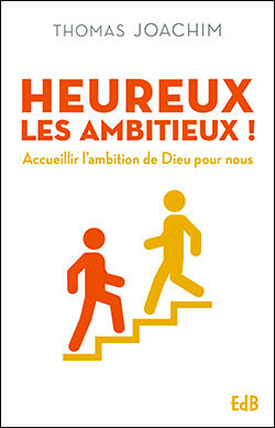 Heureux les ambitieux ! : accueillir l'ambition de Dieu pour nous book