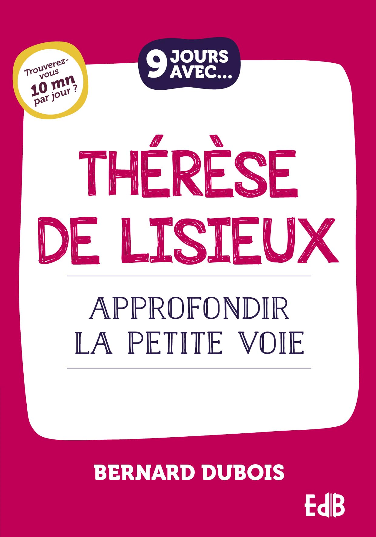 9 jours avec Thérèse de Lisieux : Approfondir la Petite Voie book