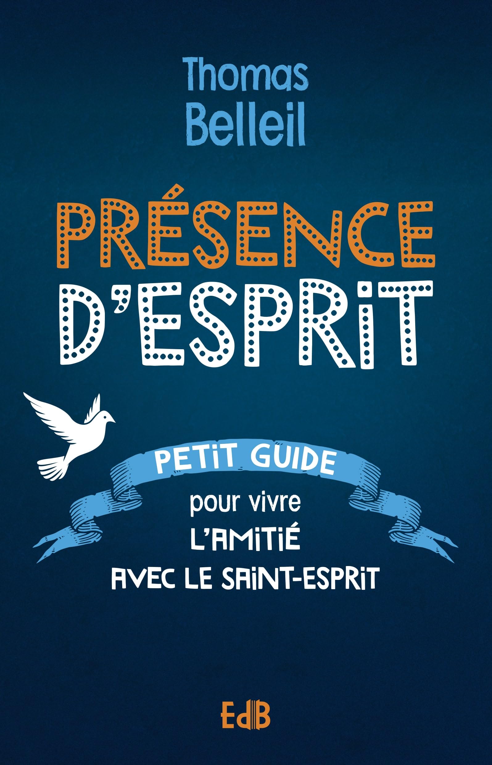 Présence d’Esprit: Petit guide pour vivre l’amitié avec le Saint-Esprit book