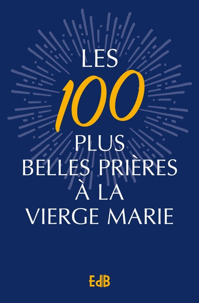 Les 100 plus belles prières à la Vierge Marie book