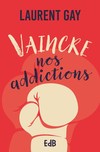 Vaincre nos addictions book