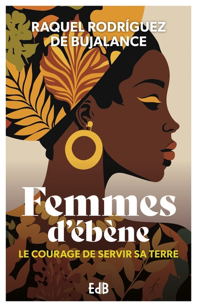Femmes d'ébène : le courage de servir sa terre book