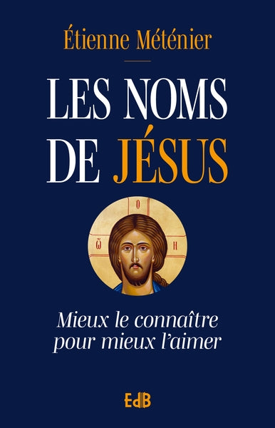Les noms de Jésus : mieux le connaître pour mieux l'aimer Philosophy