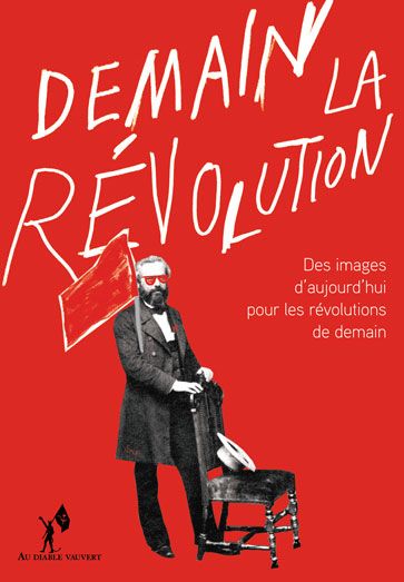 Demain la révolution : des images d'aujourd'hui pour les révolutions de demain book